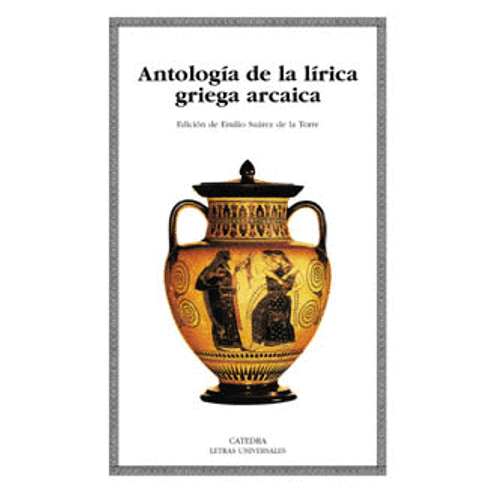 ANTOLOGIA DE LA LIRICA GRIEGA ARCAICA