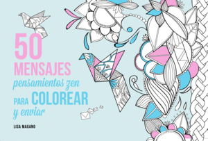 50 MENSAJES PENSAMIENTOS ZEN PARA COLOREAR Y ENVIAE