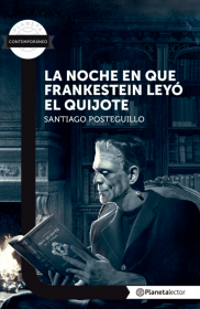 LA NOCHE EN QUE FRANKENSTEIN LEYO EL QUIJOTE