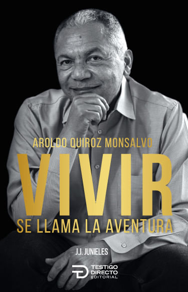 VIVIR SE LLAMA LA AVENTURA AROLDO QUIROZ MONSALVO
