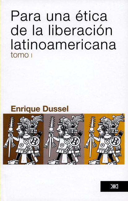 PARA UNA ETICA DE LA LIBERACION LATINOAMERICANA TOMO I