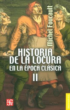 HISTORIA DE LA LOCURA EN LA EPOCA CLASICA TOMO II