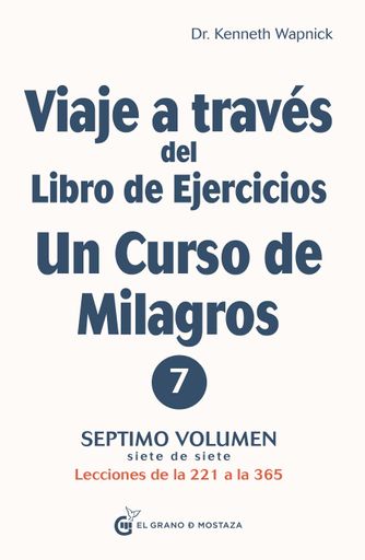 VIAJE A TRAVES DEL LIBRO DE EJERCICIOS UN CURSO DE MILAGRO 7