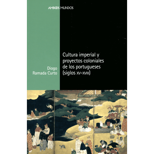 CULTURA IMPERIAL Y PROYECTOS COLONIALES DE LOS PORTUGUESES