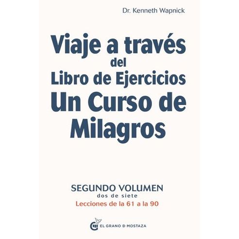 VIAJE A TRAVES DEL LIBRO DE EJERCICIOS UN CURSO DE MILAGROS
