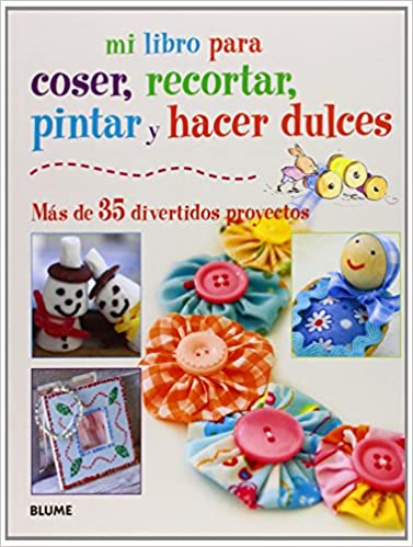 MI LIBRO PARA COSER RECORTAR PINTAR Y HACER DULCES