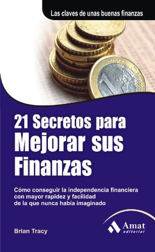 21 SECRETOS PARA MEJORAR SUS FINANZAS
