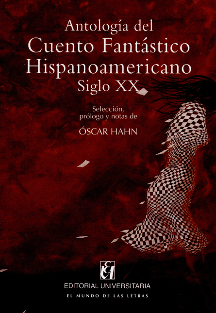 ANTOLOGIA DEL CUENTO FANTASTICO HISPANOAMERICANO SIGLO XX