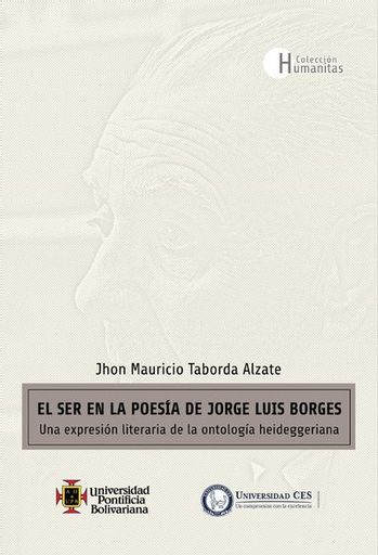 EL SER EN LA POESIA DE JORGE LUIS BORGES UNA EXPRESION LITERARIA DE LA ONTOLOGIA HEIDEGGERIANA