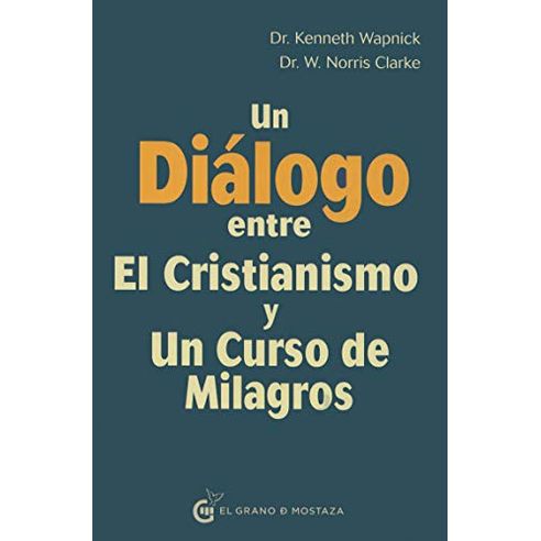 UN DIALOGO ENTRE EL CRISTIANISMO Y UN CURSO DE MILAGROS