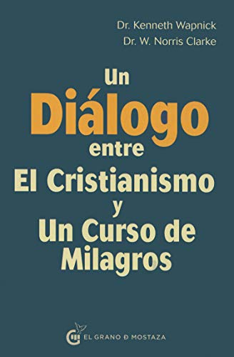 UN DIALOGO ENTRE EL CRISTIANISMO Y UN CURSO DE MILAGROS