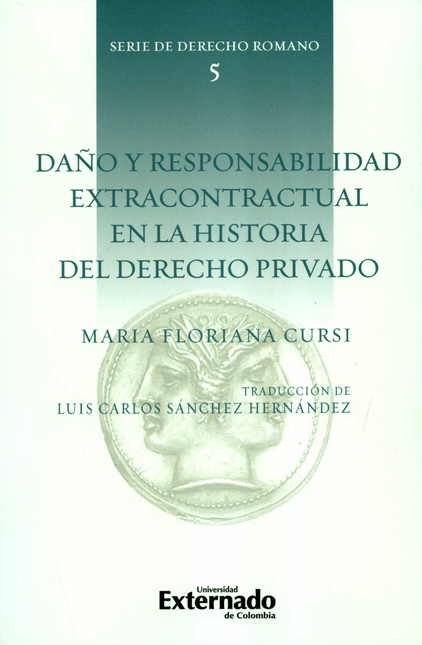 DAÑO Y RESPONSABILIDAD EXTRACONTRACTUAL EN LA HISTORIA DEL DERECHO PRIVADO