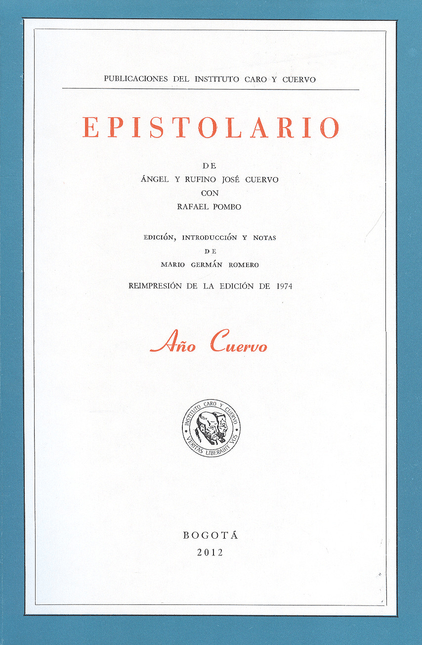 EPISTOLARIO DE ANGEL Y RUFINO JOSE CUERVO CON RAFAEL POMBO