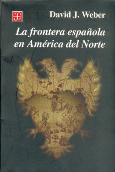 LA FRONTERA ESPAÑOLA EN AMERICA DEL NORTE