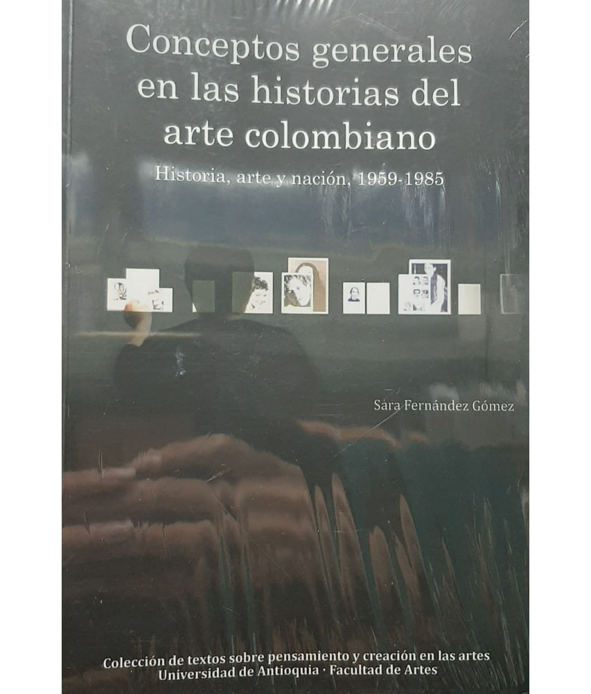 CONCEPTOS GENERALES EN LAS HISTORIAS DEL ARTE COLOMBIANO