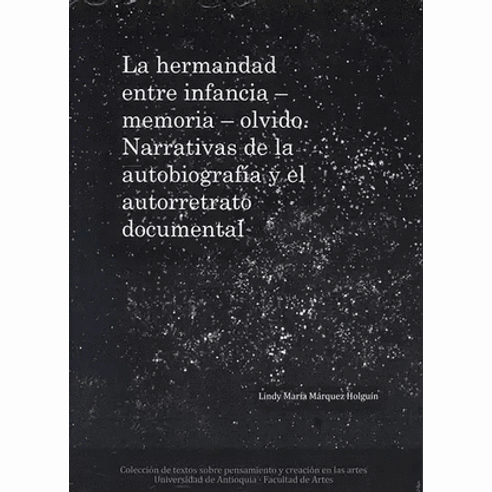 LA HERMANDAD ENTRE INFANCIA MEMORIA OLVIDO NARRATIVAS DE LA AUTOBIOGRAFIA Y EL AUTORRETRATO DOCUMENTAL