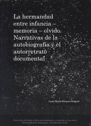 LA HERMANDAD ENTRE INFANCIA MEMORIA OLVIDO NARRATIVAS DE LA AUTOBIOGRAFIA Y EL AUTORRETRATO DOCUMENTAL