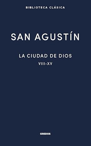 LA CIUDAD DE DIOS LIBROS VIII XV
