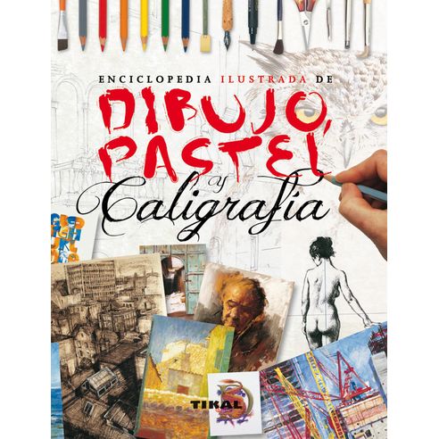 ENCICLOPEDIA ILUSTRADA DE DIBUJO PASTEL Y CALIGRAFIA