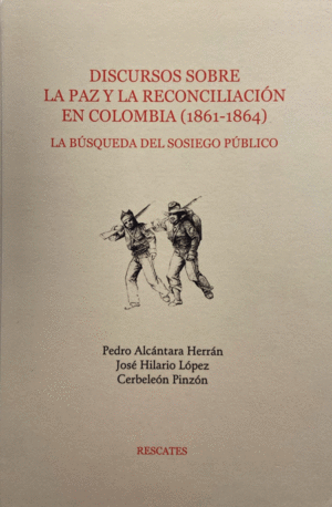 Discursos sobre la paz y la reconciliación en Colombia (1861-1864)