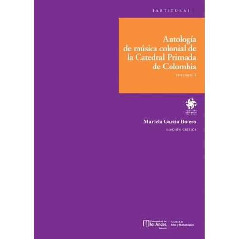 ANTOLOGIA DE MUSICA COLONIAL DE LA CATEDRAL PRIMADA DE COLOMBIA