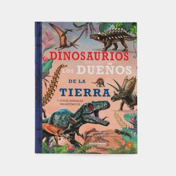 DINOSAURIOS LOS DUEÑOS DE LA TIERRA Y OTROS ANIMALES PREHISTORICOS
