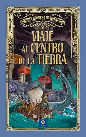 VIAJE AL CENTRO DE LA TIERRA