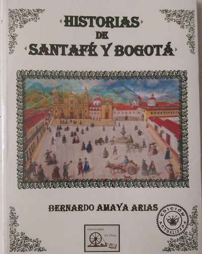 HISTORIAS DE SANTAFE Y BOGOTA CON CARTILLA