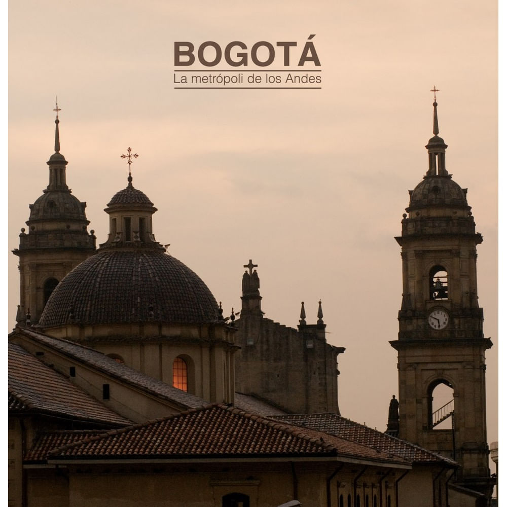 BOGOTA LA METROPOLI DE LOS ANDES
