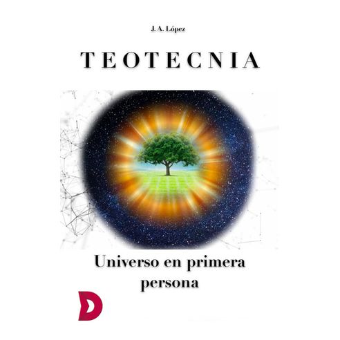 Teotecnia. Universo en primera persona