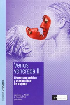VENUS VENERADA II LITERATURA EROTICA Y MODERNIDAD EN ESPAÑA