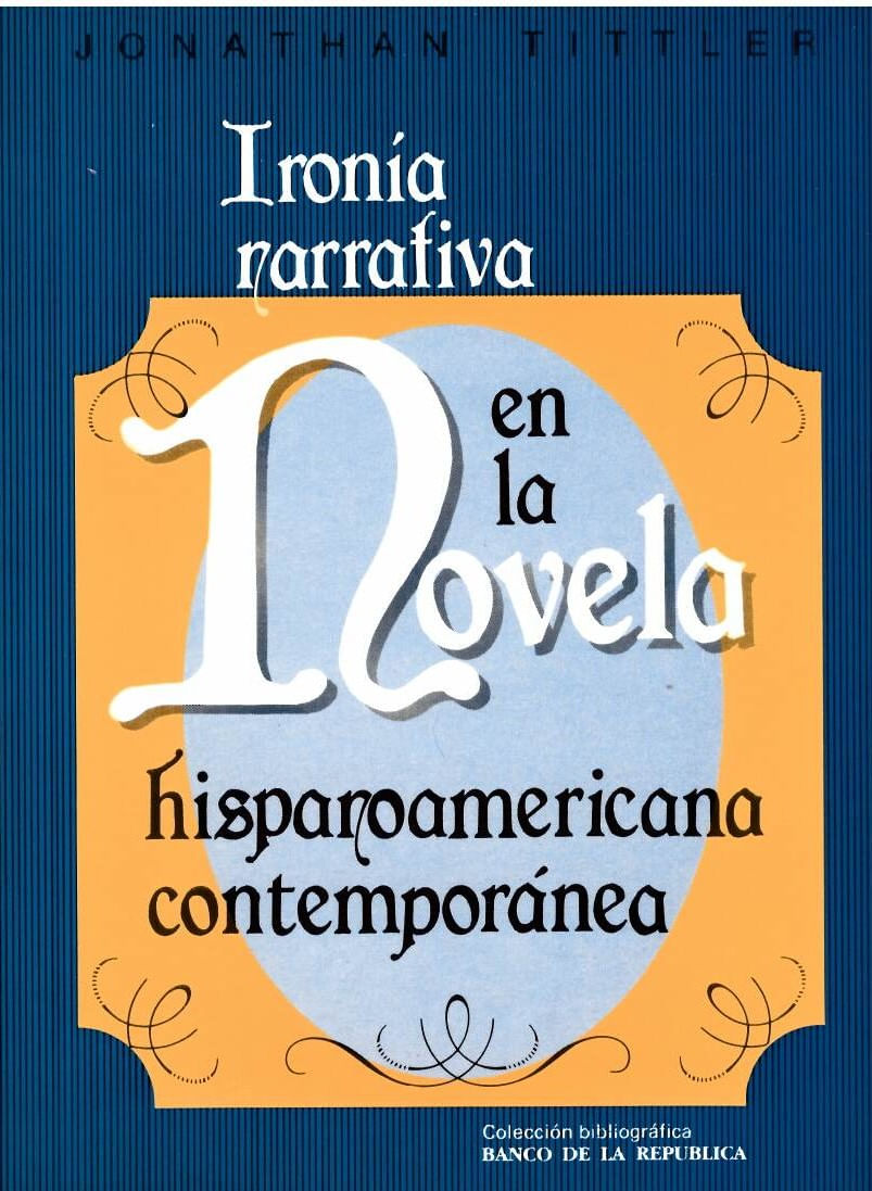 IRONIA NARRATIVA EN LA NOVELA HISPANOAMERICANA CONTEMPORANEA